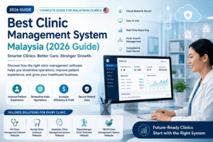 Best Clinic Management System Malaysia (2026 Guide)