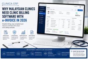 Why Malaysian Clinics Need Clinic Billing Software with e-Invoice in 2026